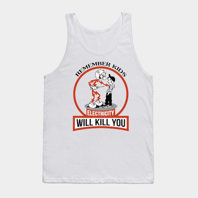 Remember Kids Electricity Will Kill You Tank Top by makakoli77